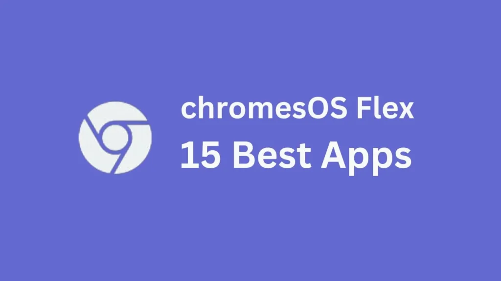 15 Best Apps to Elevate Your ChromeOS Flex Experience