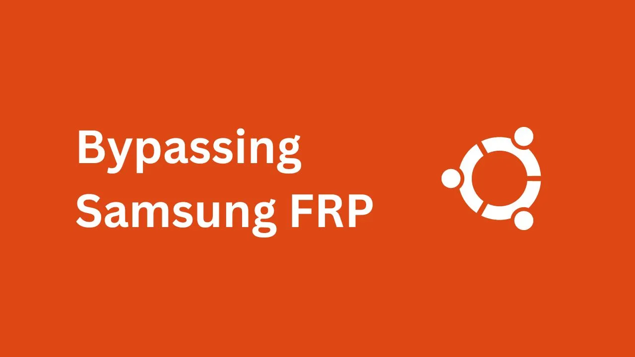 Bypassing Samsung FRP Using Ubuntu