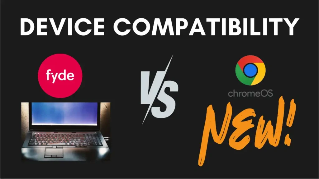 Device Compatibility of FydeOS vs Chrome OS