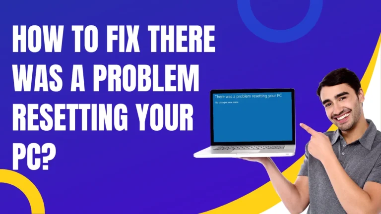 How to Fix There Was a Problem Resetting Your PC