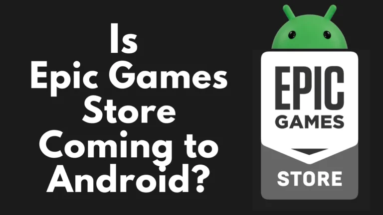 Is Epic Games Store Coming to Android