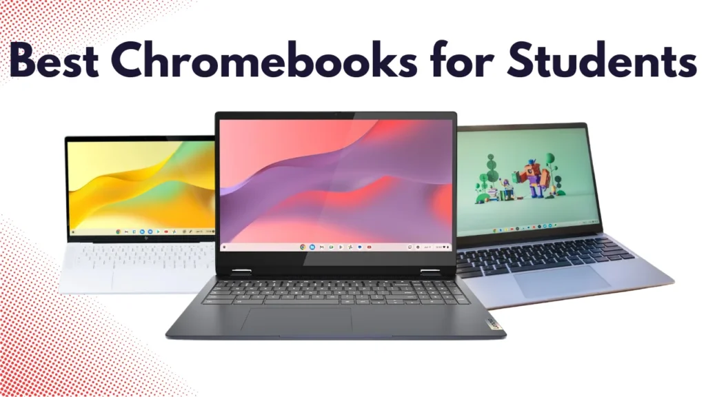 Best Chromebooks for Students