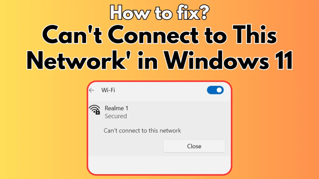 Quick Fixes for 'Can't Connect to This Network' in Windows 11